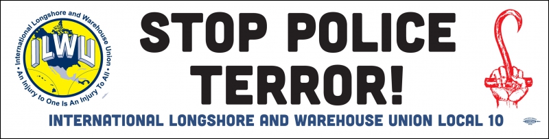 sm_ilwu_10_banner_stop_police_terror.jpg 